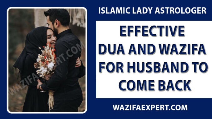 Effective Dua and Wazifa for Husband to Come Back