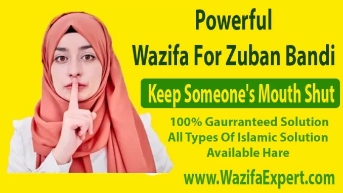 Powerful Wazifa For Zuban Bandi Contact us to know the “zuban bandi ka amal” and make your enemies silent forever. Islamic astrological remedies work faster than any other and are useful to the core. You can use this amal to make the following people quiet