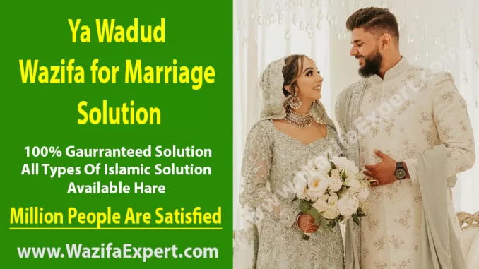 "Ya Wadud Wazifa for Marriage Solution - powerful Islamic prayer for resolving marriage issues"