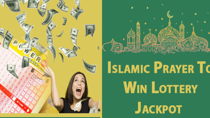 Islamic Prayer To Win Lottery Jackpot