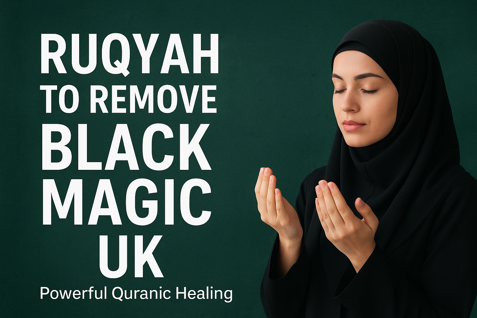 Ruqyah to remove black magic in UK – Islamic healing solution