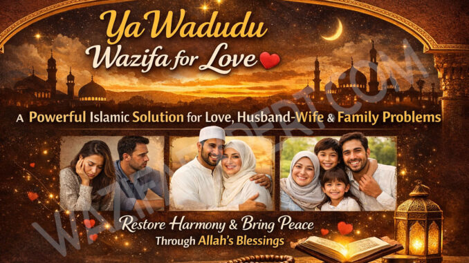 Ya Wadudu Wazifa for Love Islamic solution for husband wife problems and family peace with WazifaExpert.com