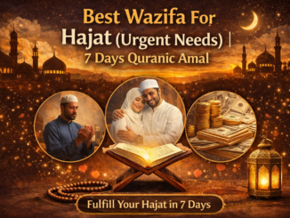 Best Wazifa for Hajat (Urgent Needs) 7 Days Quranic Amal to fulfill urgent wishes for love, marriage, money and personal problems through Islamic prayer.