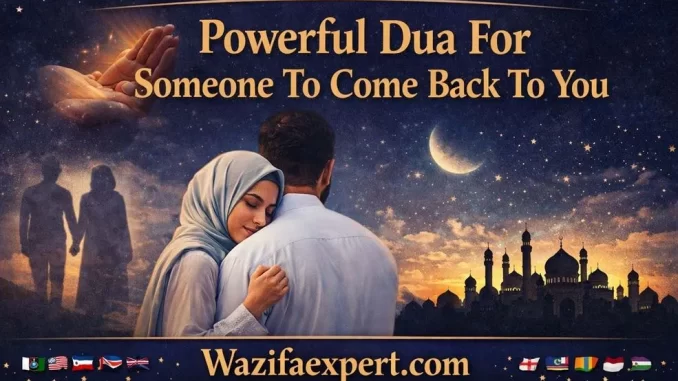 Powerful Dua For Someone To Come Back To You