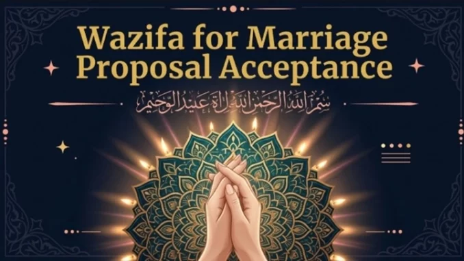 Wazifa for Marriage Proposal Acceptance